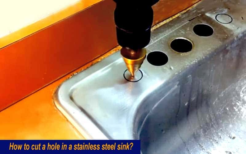 How To Cut A Hole In A Stainless Steel Sink Easy Guideline